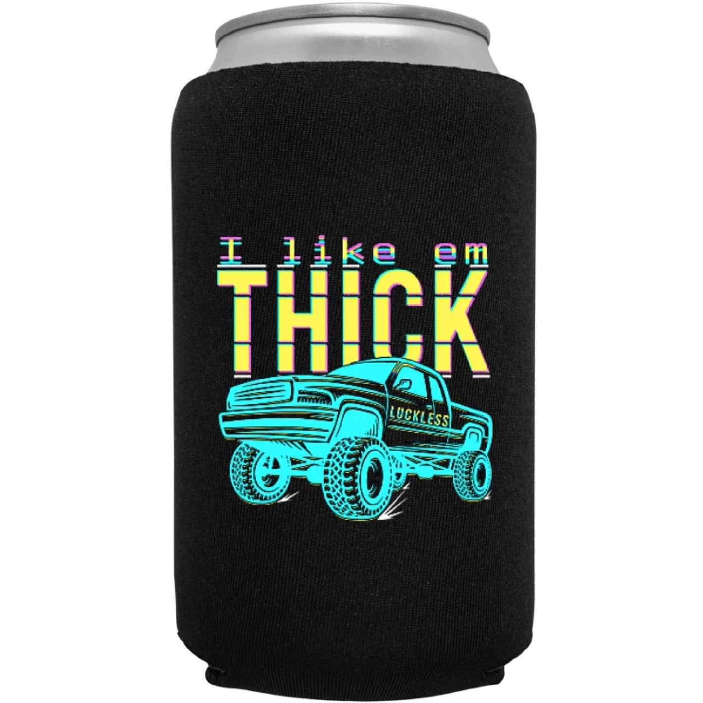 I Like Em Thick Koozie
