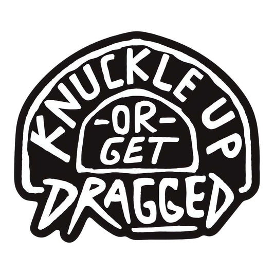 Knuckle Up or Get Dragged Decal Sticker