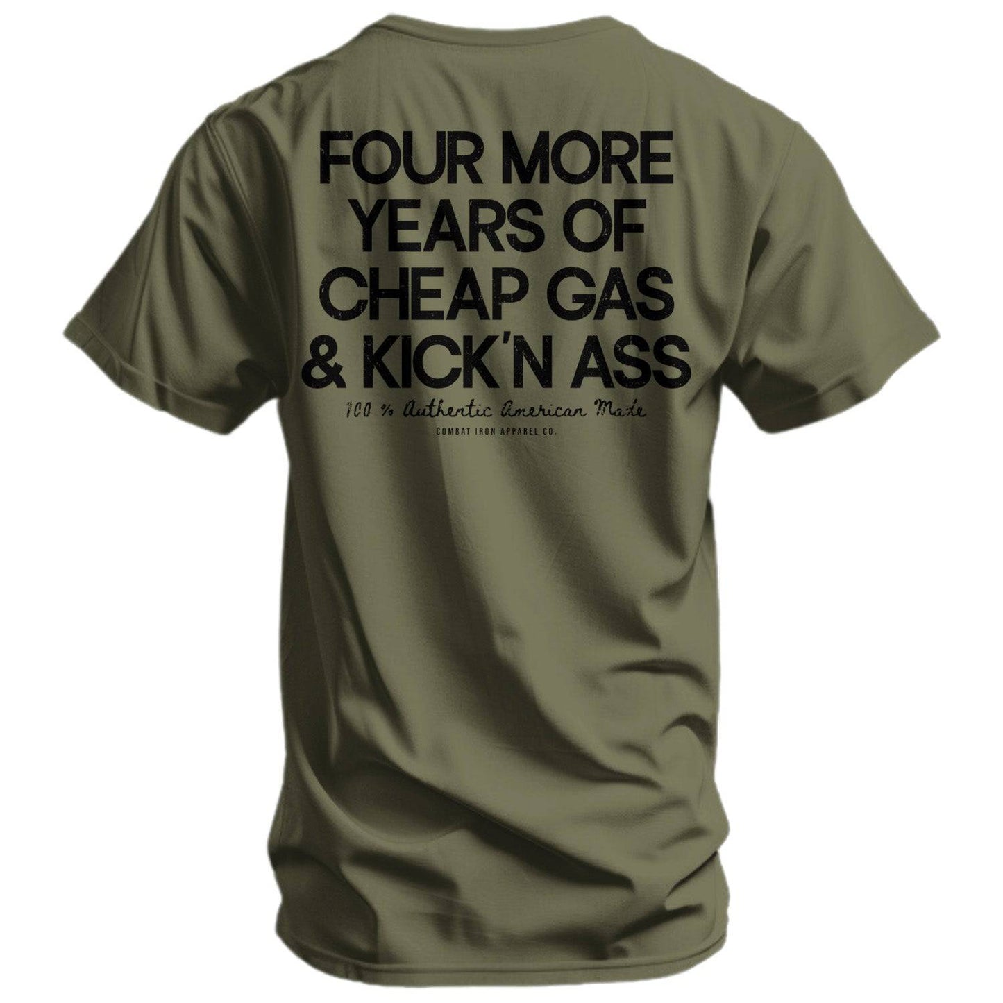 Four More Years Of Cheap Gas & Kicking Ass President Trump Men's T-Shirt