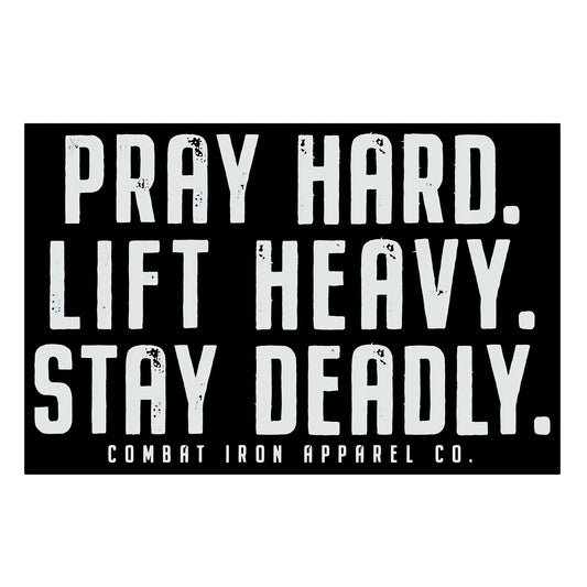 Pray Hard. Life Heavy. Stay Deadly. Decal