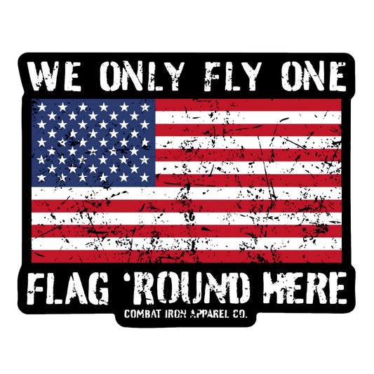 We Only Fly One Flag 'Round Here Decal