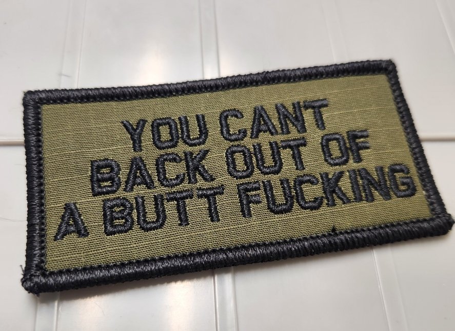 As Seen on Socials - You Can't Back Out of A Butt Fucking - 2x4 Patch - Olive Drab w/Black